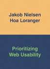 Prioritizing Web Usability by Jakob Nielsen and Hoa Loranger (2006 