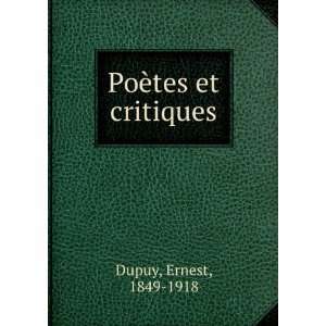  PoÃ¨tes et critiques Ernest, 1849 1918 Dupuy Books
