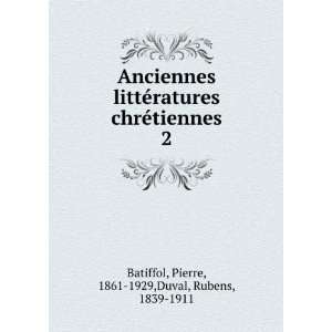   tiennes. 2 Pierre, 1861 1929,Duval, Rubens, 1839 1911 Batiffol Books