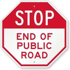    STOP, End Of Public Road Aluminum Sign, 18 x 18