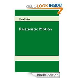 Relativistic Motion A Research Monograph Klaus Huber  