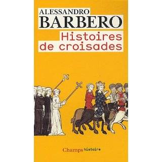 Histoires de croisades (French Edition) by Alessandro Barbero ( Mass 