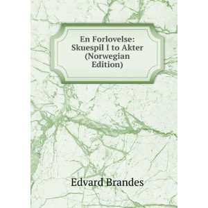    Skuespil I to Akter (Norwegian Edition) Edvard Brandes Books
