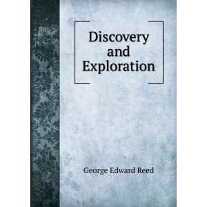  Discovery and Exploration George Edward Reed Books