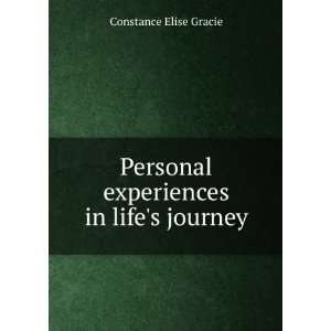   Personal experiences in lifes journey Constance Elise Gracie Books