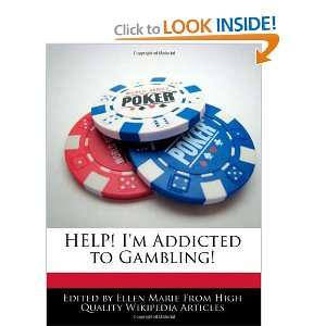   : HELP! Im Addicted to Gambling! (9781240193271): Ellen Marie: Books