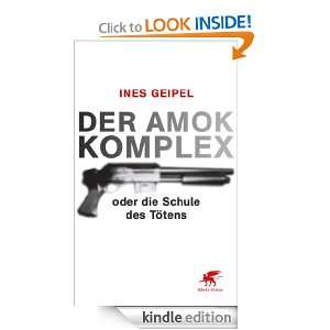 Der Amok Komplex oder die Schule des Tötens (German Edition) Ines 