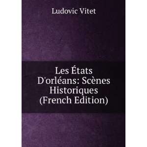   ©ans ScÃ¨nes Historiques (French Edition) Ludovic Vitet Books