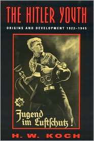 Hitler Youth Origins and Development, 1922 1945, (0815410840), H. W 