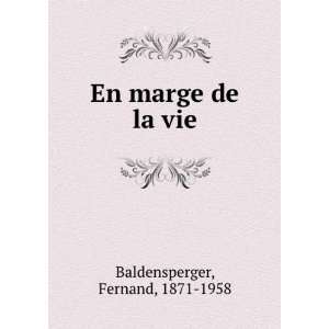  En Marge De La Vie (French Edition) Fernand Baldensperger Books