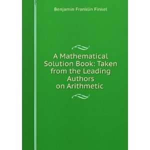   the Leading Authors on Arithmetic . Benjamin Franklin Finkel Books