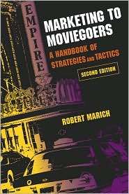 Marketing to Moviegoers A Handbook of Strategies and Tactics 