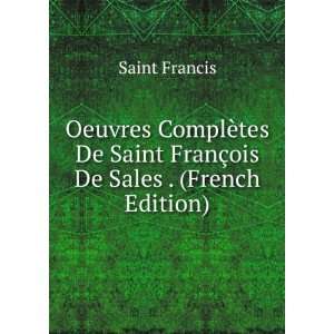   De Saint FranÃ§ois De Sales . (French Edition) Saint Francis Books