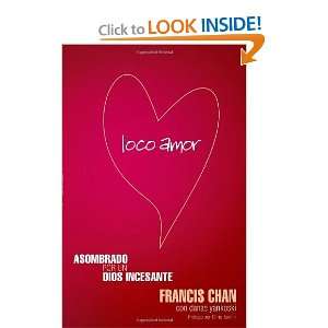    Loco Amor (Spanish Edition) [Paperback]: Francis Chan: Books