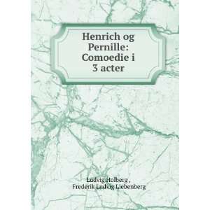   Comoedie i 3 acter Frederik Ludvig Liebenberg Ludvig Holberg  Books