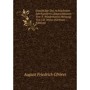   . Von J.B. Weiss (German Edition): August Friedrich GfrÃ¶rer: Books