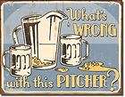 Whats Wrong Beer Pitcher Man Cave Dorm Bar Tin Sign