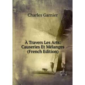    Causeries Et MÃ©langes (French Edition) Charles Garnier Books