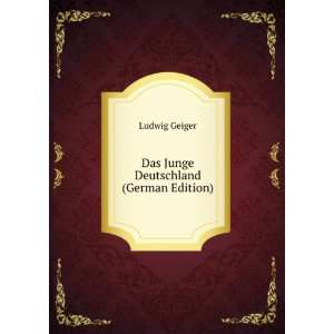    Das Junge Deutschland (German Edition): Ludwig Geiger: Books