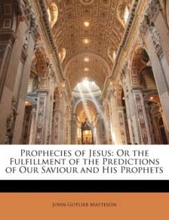   Prophecies Of Jesus by John Gotlieb Matteson, Nabu 