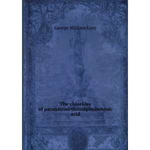   of paranitroorthosulphobenzoic acid George William Gray Books