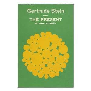  Gertrude Stein and the present Allegra Stewart Books