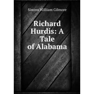 Richard Hurdis, a tale of Alabama, William Gilmore Simms Books