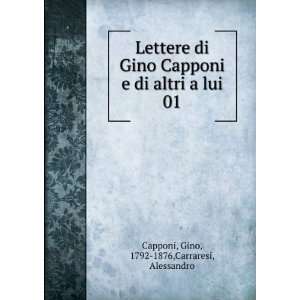   altri a lui. 01 Gino, 1792 1876,Carraresi, Alessandro Capponi Books