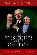 Presidents of the Church Insights into Their Lives and Teachings