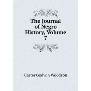   The Journal of Negro History, Volume 7: Carter Godwin Woodson: Books