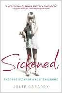   Sickened The True Story of a Lost Childhood by Julie 