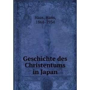  Geschichte des Christentums in Japan Hans, 1868 1934 Haas Books
