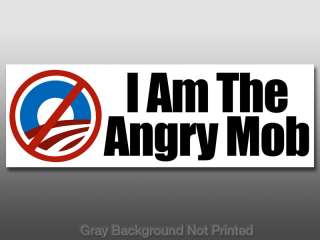am the Angry Mob Sticker  GOP anti obama nobama decal  