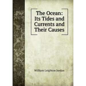  The Ocean Its Tides and Currents and Their Causes 