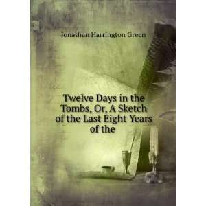   of the Last Eight Years of the . Jonathan Harrington Green Books