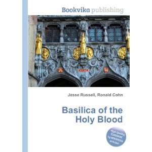    Basilica of the Holy Blood Ronald Cohn Jesse Russell Books