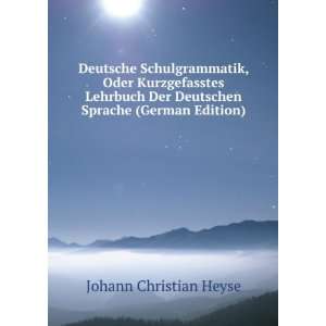   Der Deutschen Sprache (German Edition) Johann Christian Heyse Books