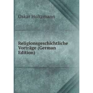   VortrÃ¤ge (German Edition) Oskar Holtzmann Books