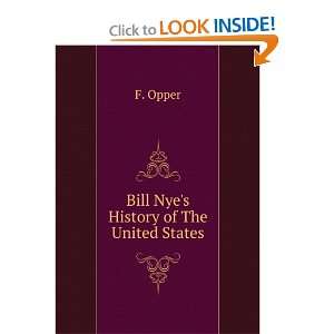  Bill Nyes History of The United States F. Opper Books