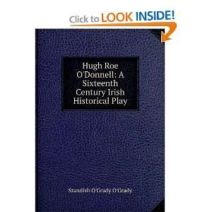 Hugh Roe ODonnell A Sixteenth Century Irish Historical 