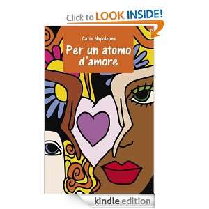 Per un atomo damore (Italian Edition) Catia Napoleone  