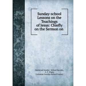 Sunday school Lessons on the Teachings of Jesus Chiefly on the Sermon 