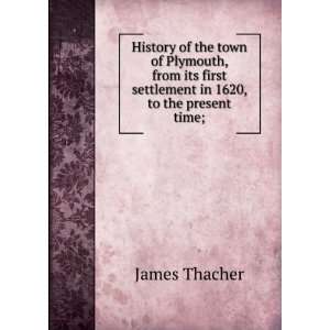   first settlement in 1620, to the present time; James Thacher Books