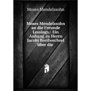   zu Herrn Jacobi Breifwechsel Ã¼ber die .: Moses Mendelssohn: Books