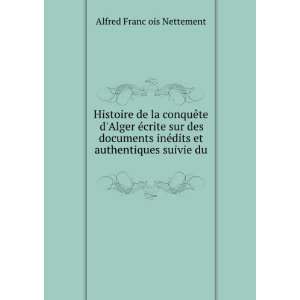   dits et authentiques suivie du .: Alfred FranÃ§ois Nettement: Books