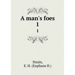  A mans foes. 1 E. H. (Euphans H.) Strain Books