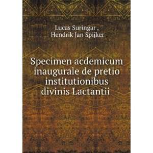   divinis Lactantii . Hendrik Jan Spijker Lucas Suringar  Books
