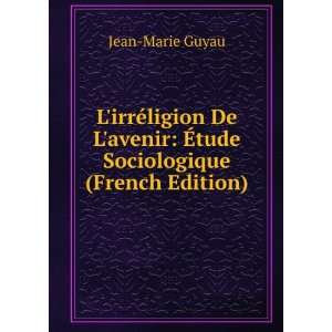   avenir Ã?tude Sociologique (French Edition) Jean Marie Guyau Books