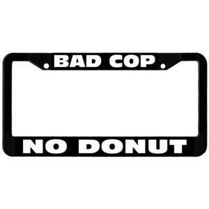 Bad Cop No Donut License Plate Frame