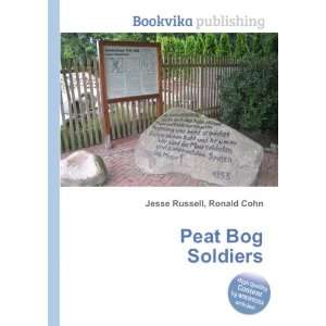 Peat Bog Soldiers Ronald Cohn Jesse Russell  Books